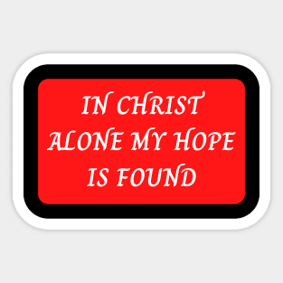 In Christ Alone My Hope Is Found Sticker